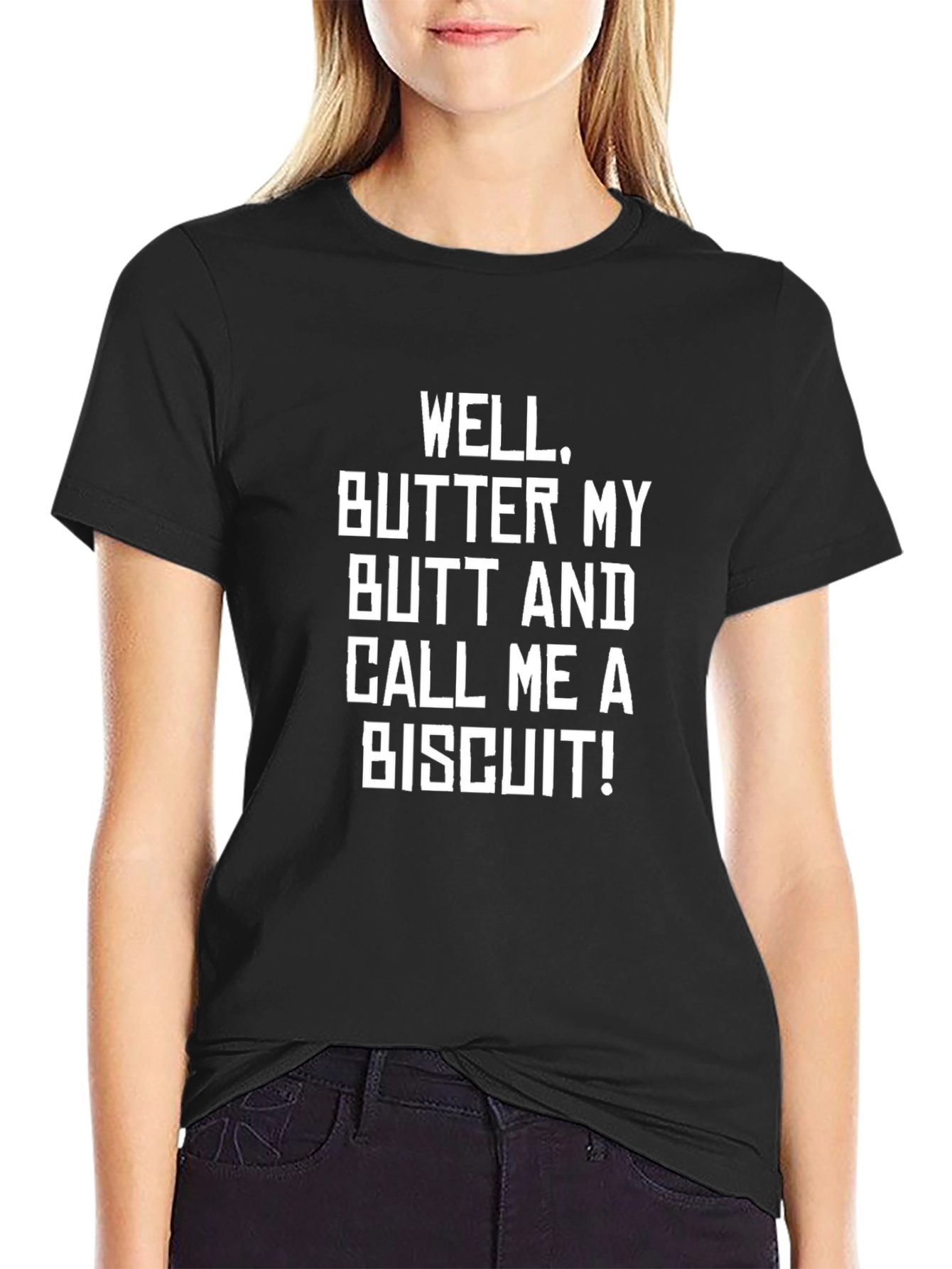 Funny Sarcastic Well Butter My Butt T-Shirt