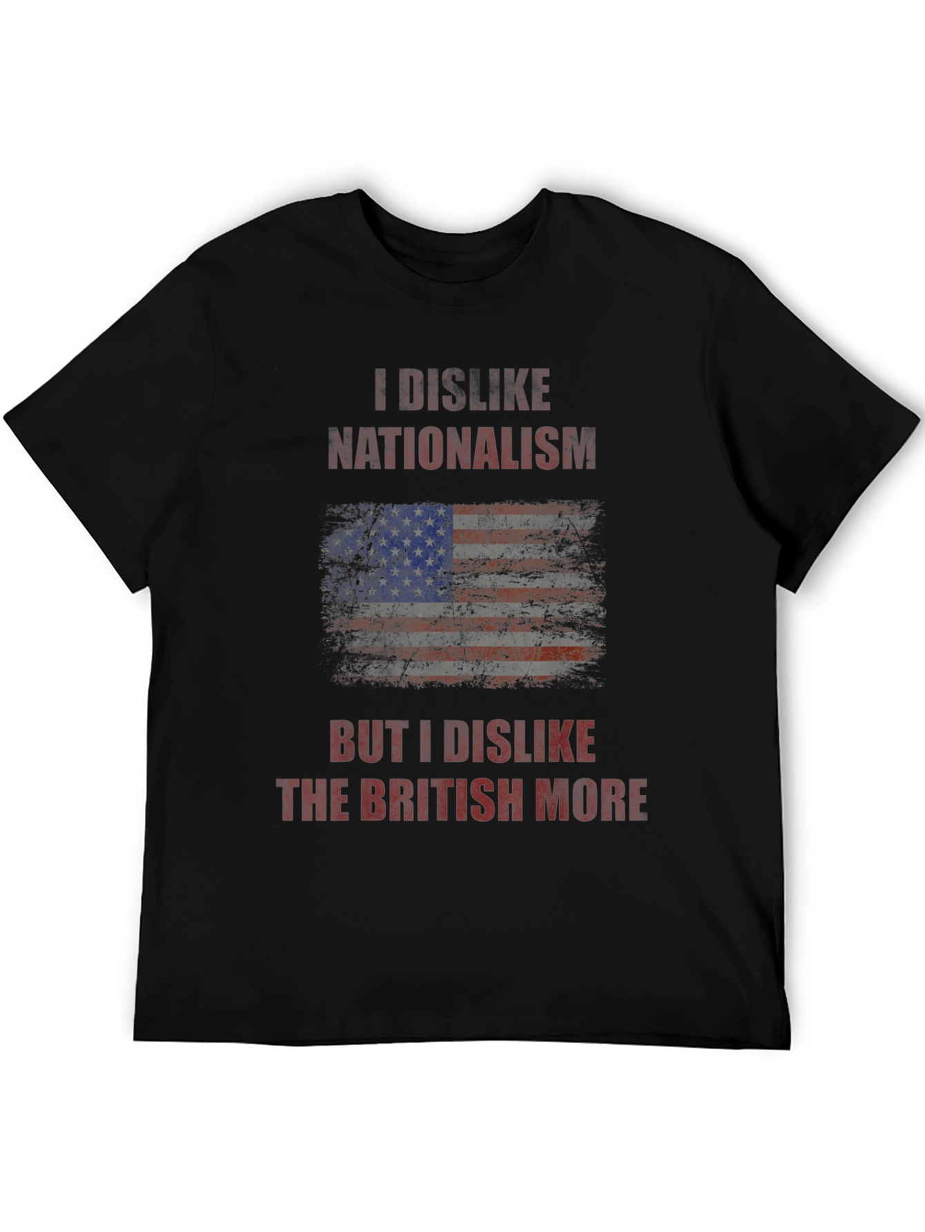 I Dislike Nationalism T-Shirt - Anti-British Humor Tee