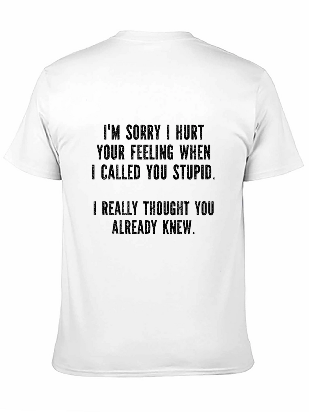 Funny Apology T-Shirt - Sarcastic Novelty Tee