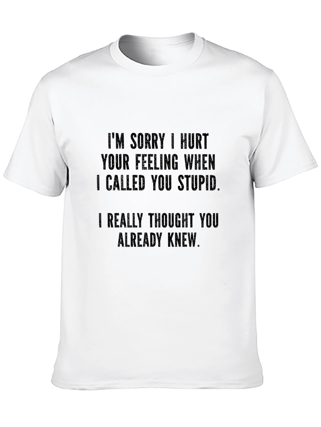 Funny Apology T-Shirt - Sarcastic Novelty Tee