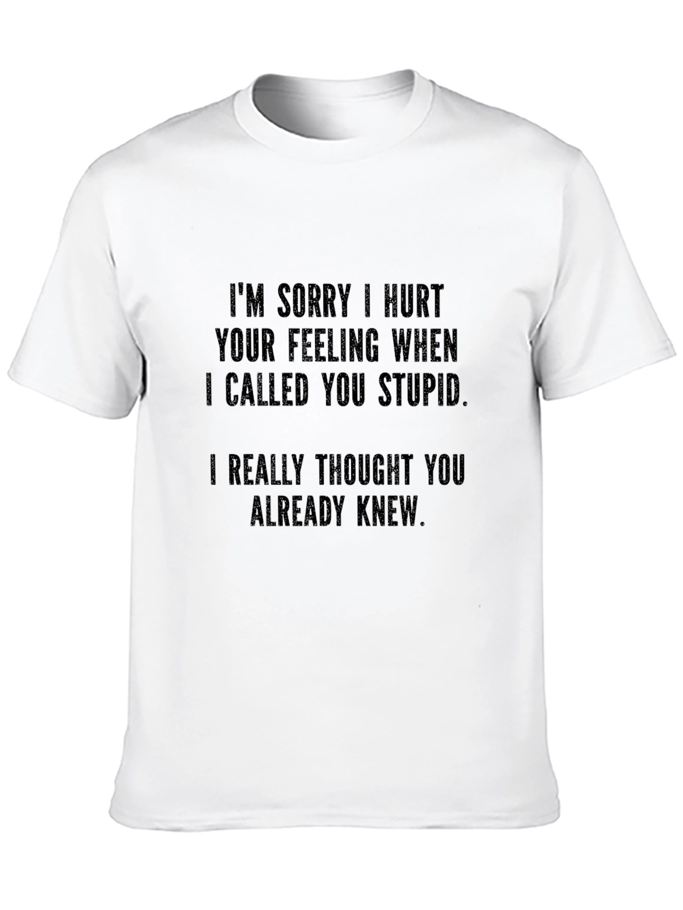 Funny Apology T-Shirt - Sarcastic Novelty Tee