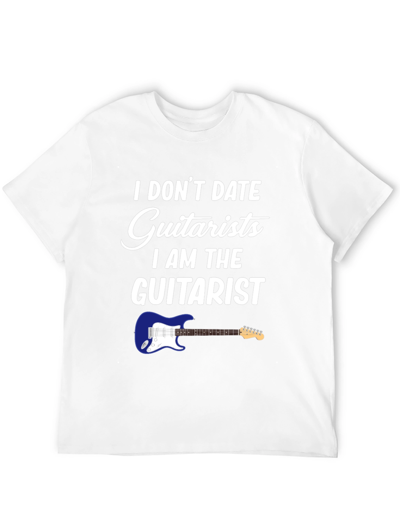 I Dont Date Guitarists T-Shirt