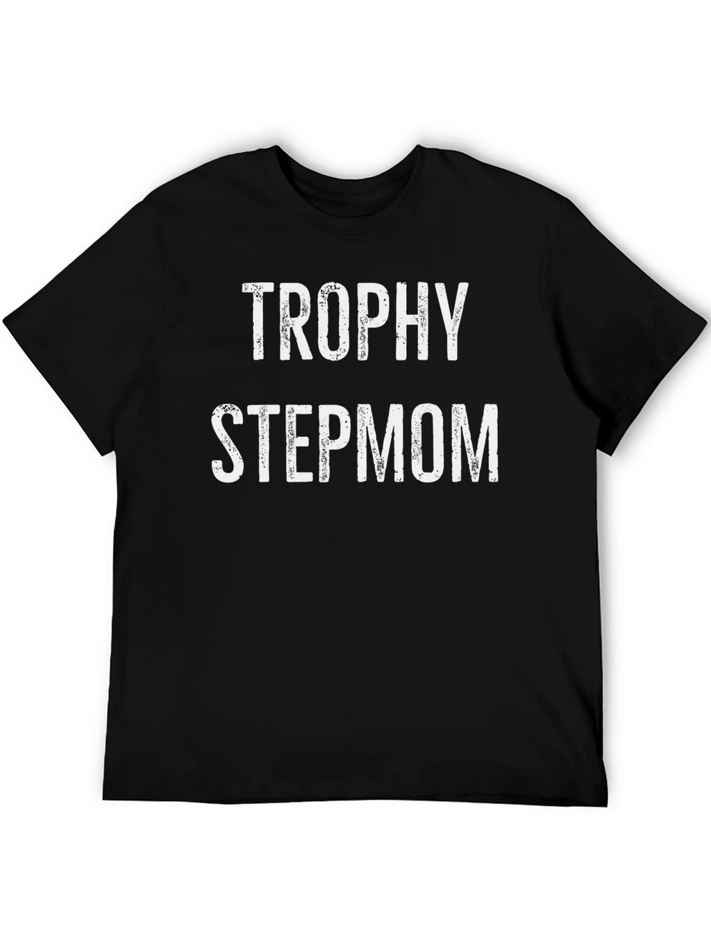 Trophy Stepmom Funny T-Shirt - Black