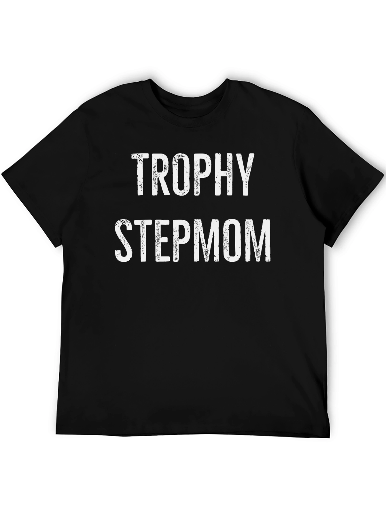 Trophy Stepmom Funny T-Shirt - Black