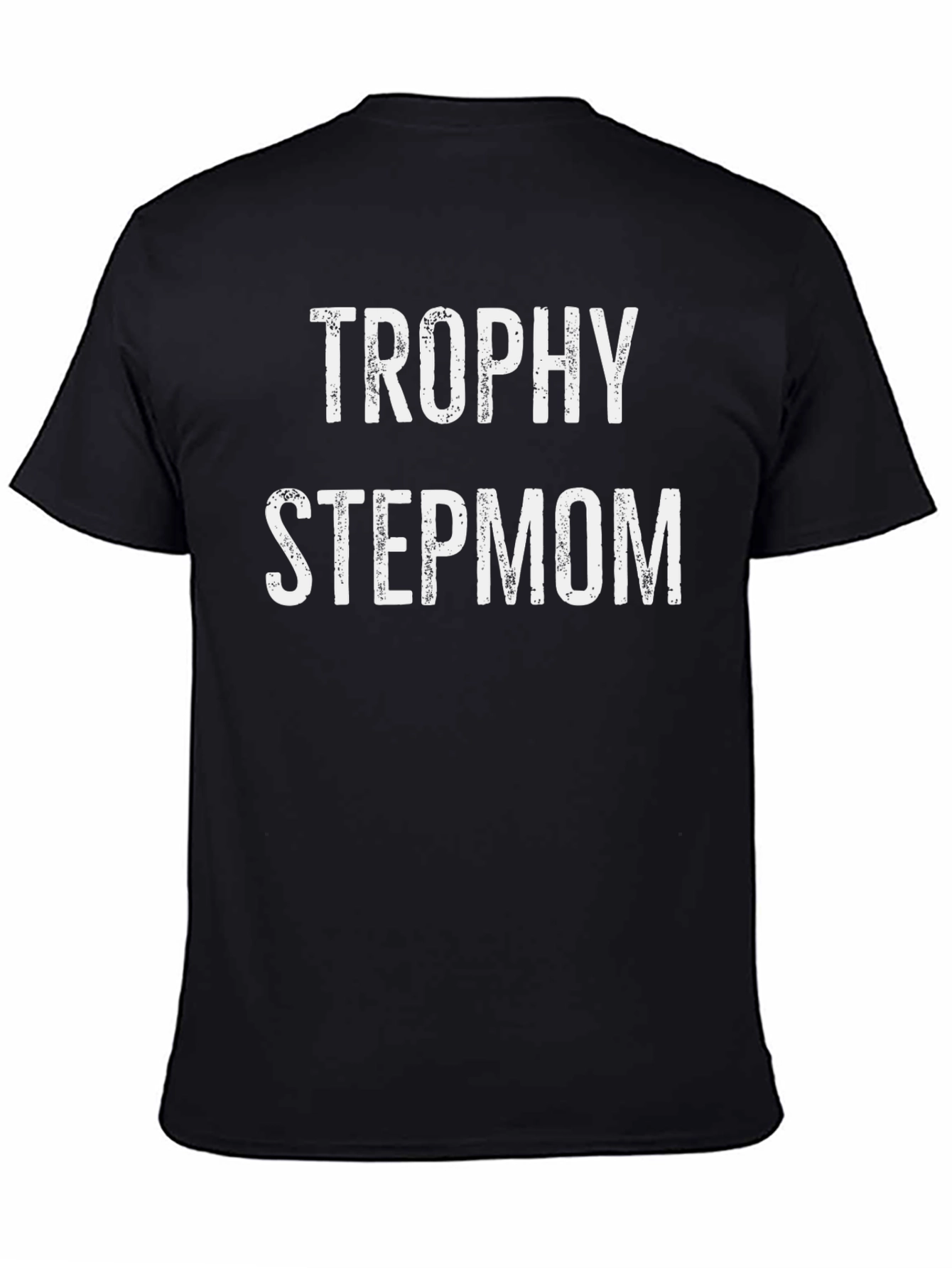 Trophy Stepmom Funny T-Shirt - Black