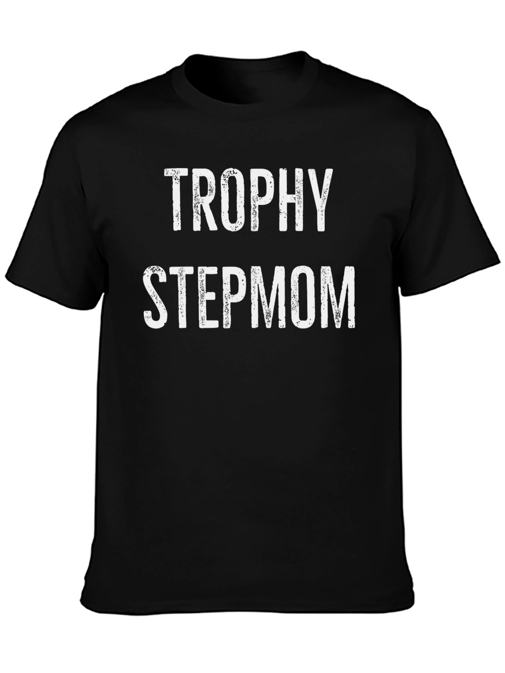 Trophy Stepmom Funny T-Shirt - Black