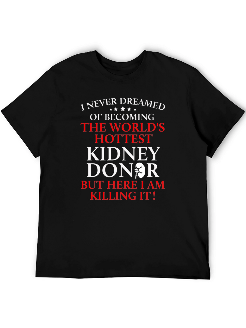 Worlds Hottest Kidney Donor Graphic Tee