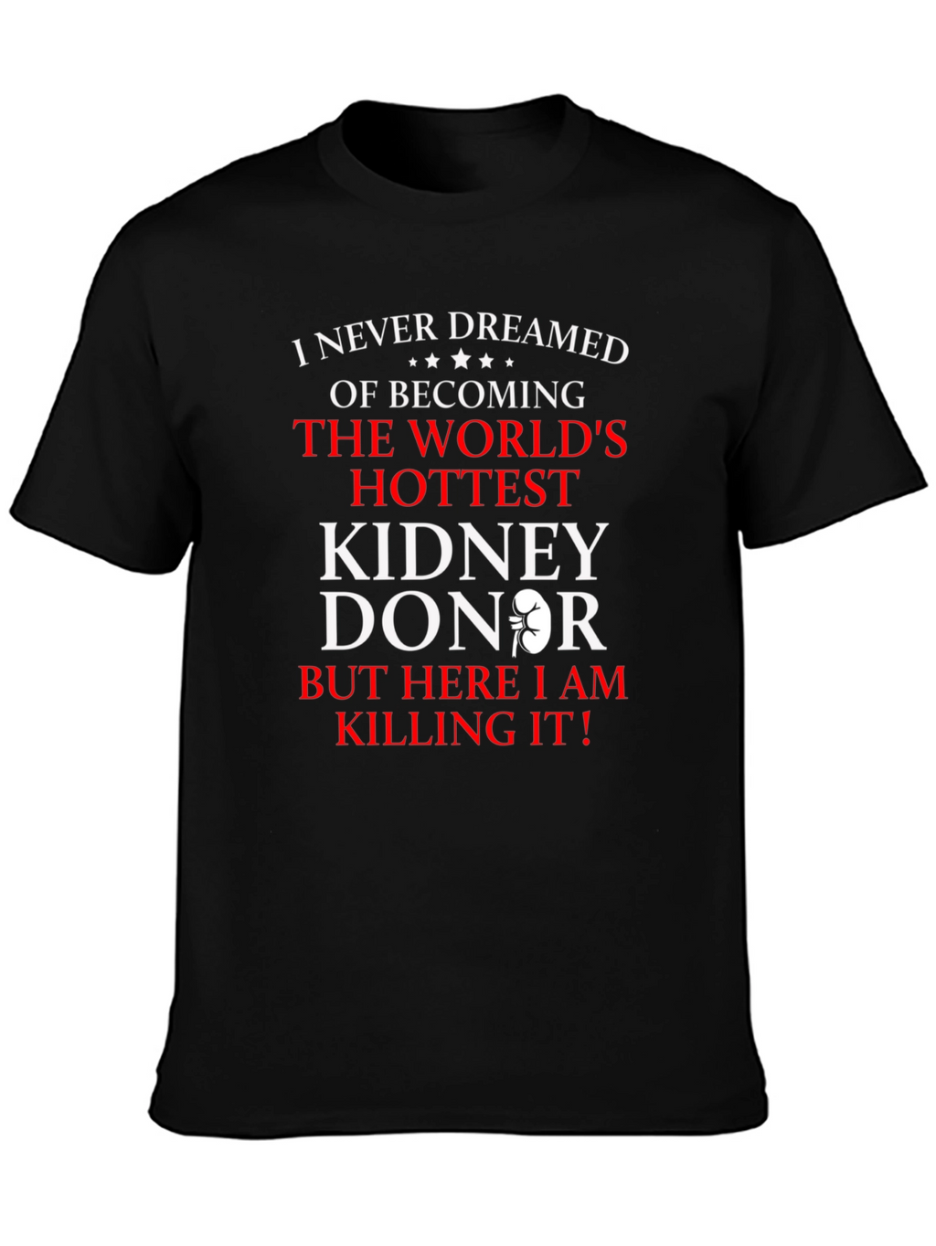 Worlds Hottest Kidney Donor Graphic Tee