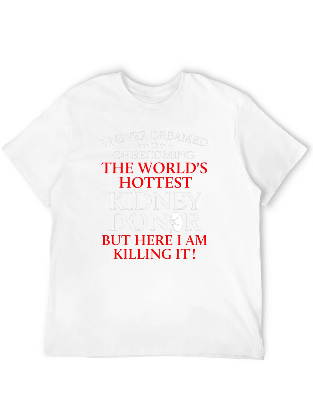 Worlds Hottest Kidney Donor Graphic Tee