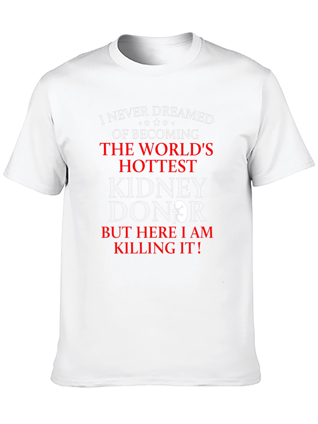 Worlds Hottest Kidney Donor Graphic Tee