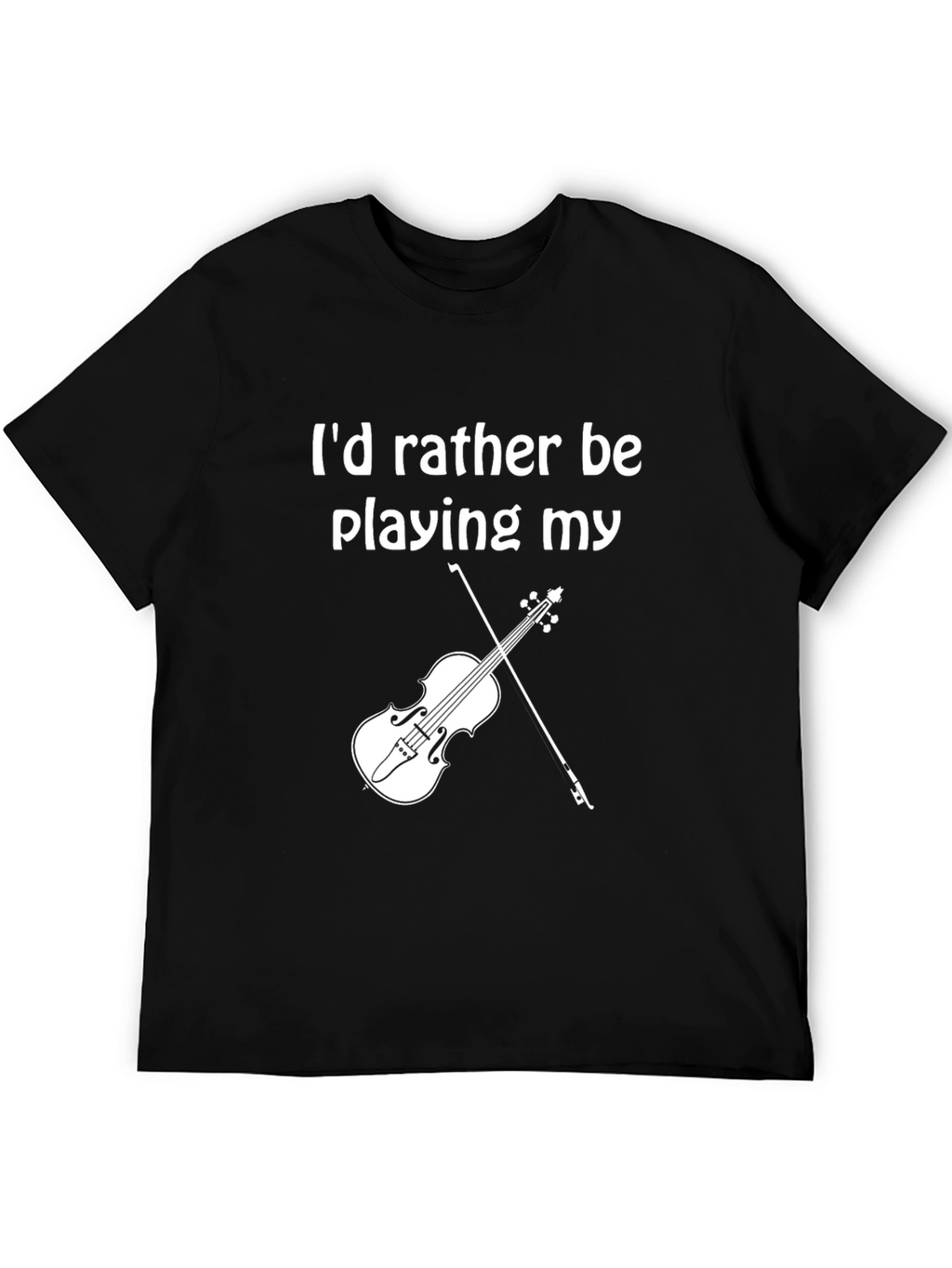 Id Rather Be Playing My Violin T-Shirt
