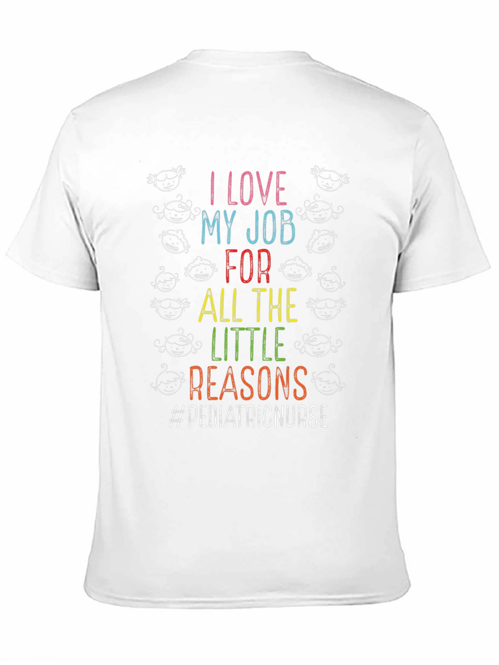 Pediatric Nurse T-Shirt - I Love My Job