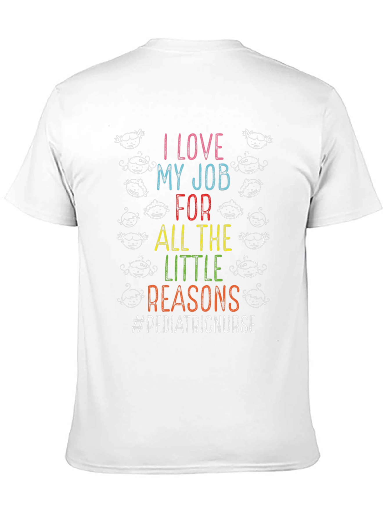Pediatric Nurse T-Shirt - I Love My Job