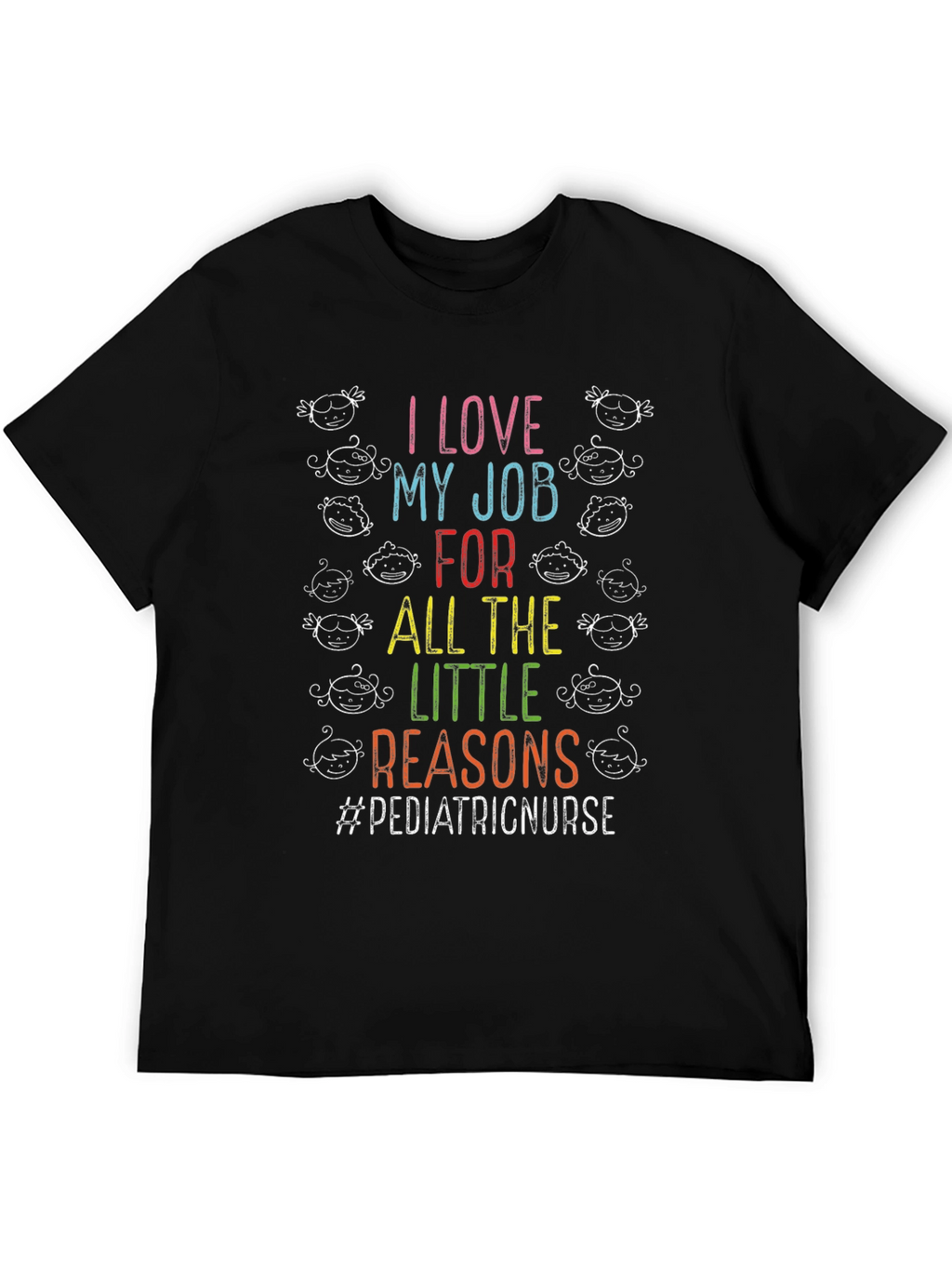 Pediatric Nurse T-Shirt - I Love My Job