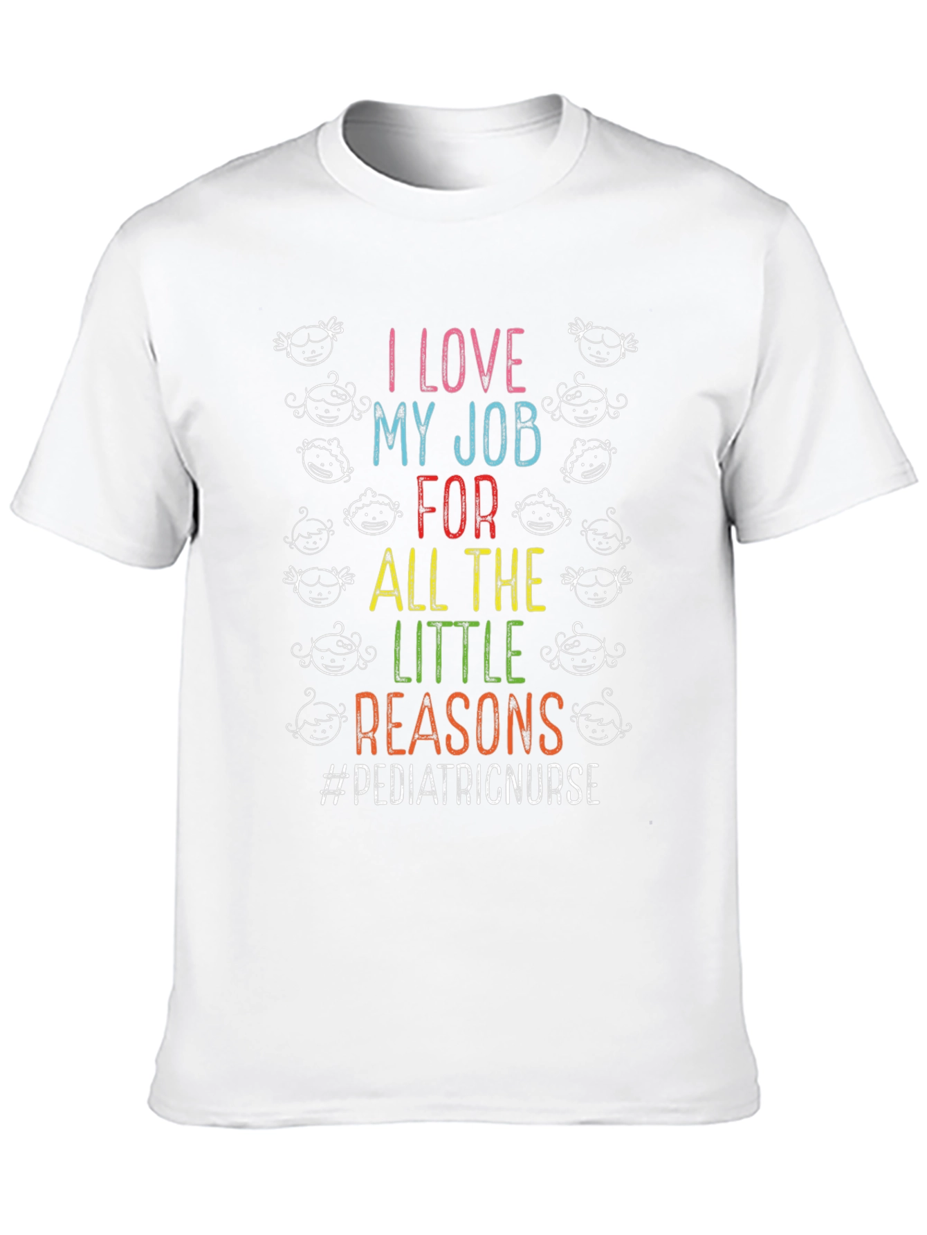 Pediatric Nurse T-Shirt - I Love My Job