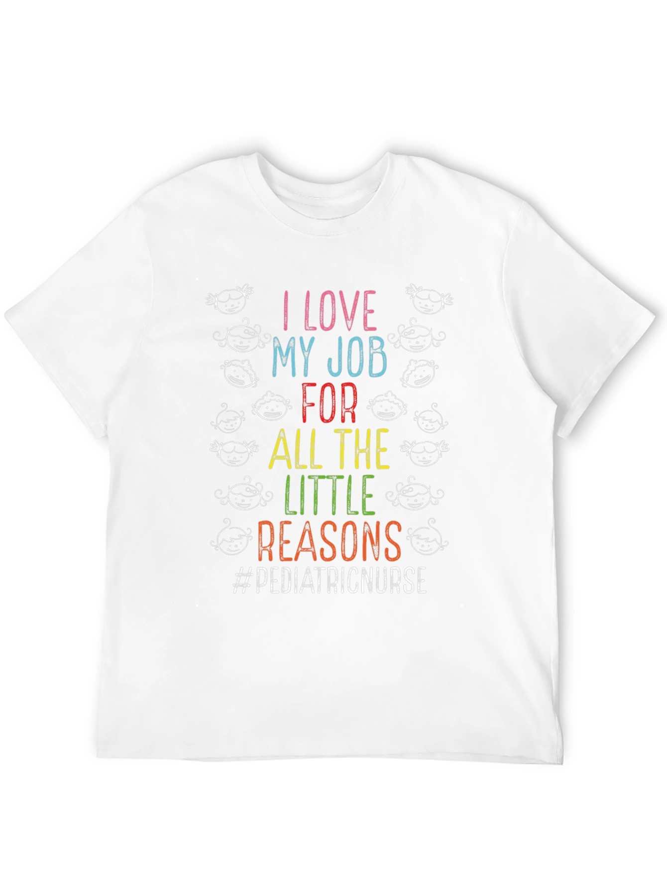 Pediatric Nurse T-Shirt - I Love My Job