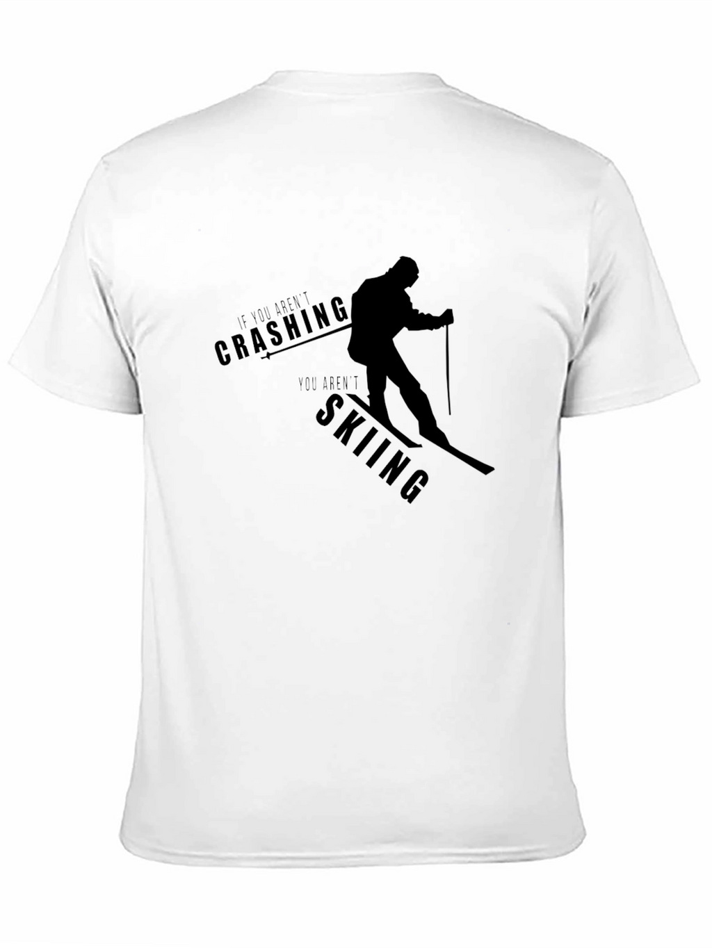 Skiing T-Shirt - If You Arent Crashing