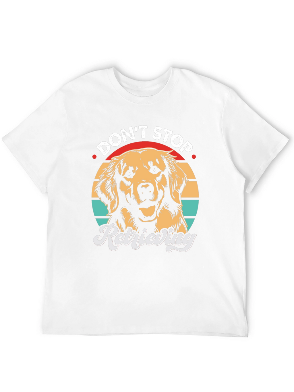 Dont Stop Retrieving T-Shirt - Golden Retriever Dog Tee