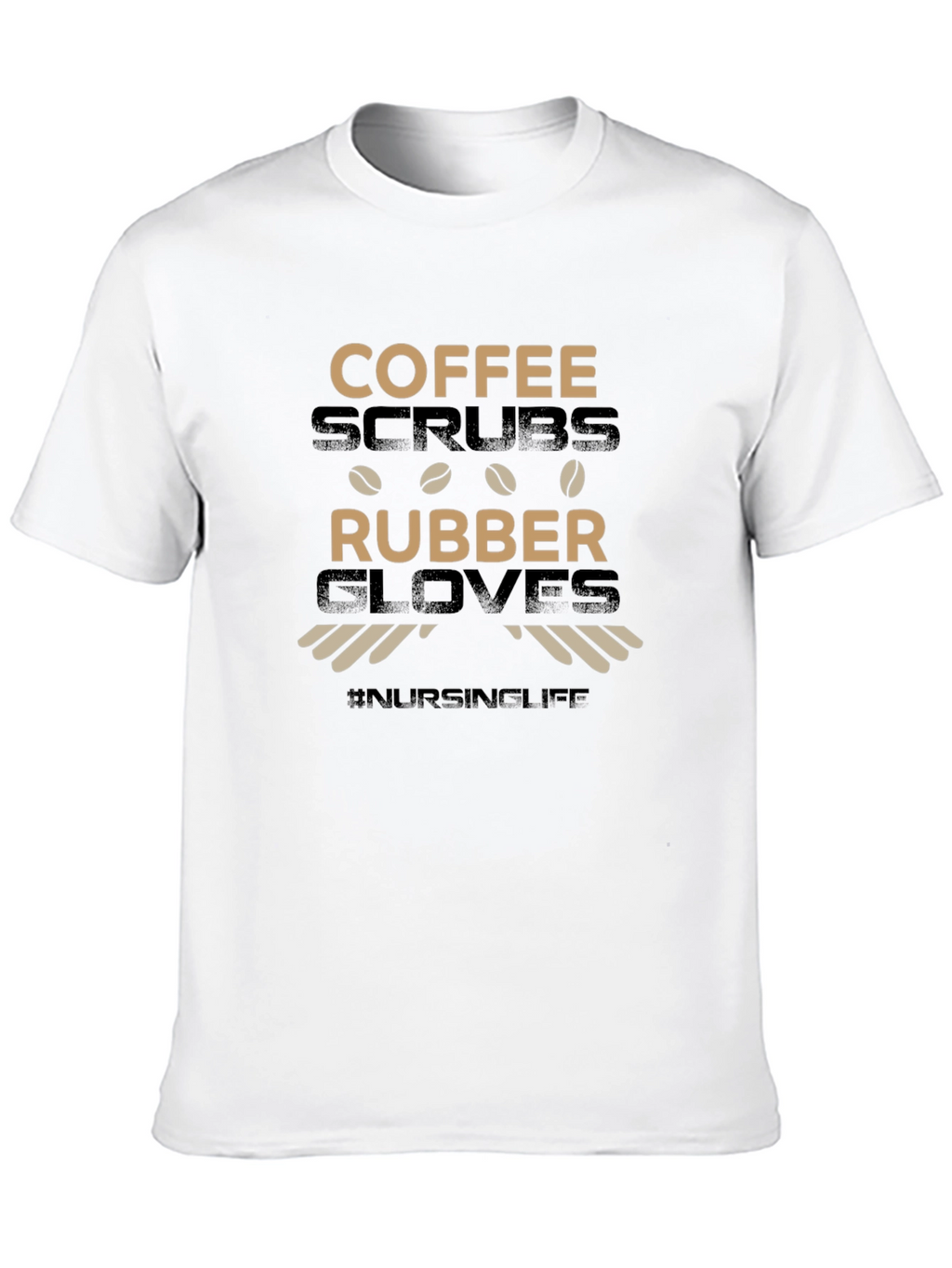 Coffee Scrubs & Rubber Gloves T-Shirt #NursingLife