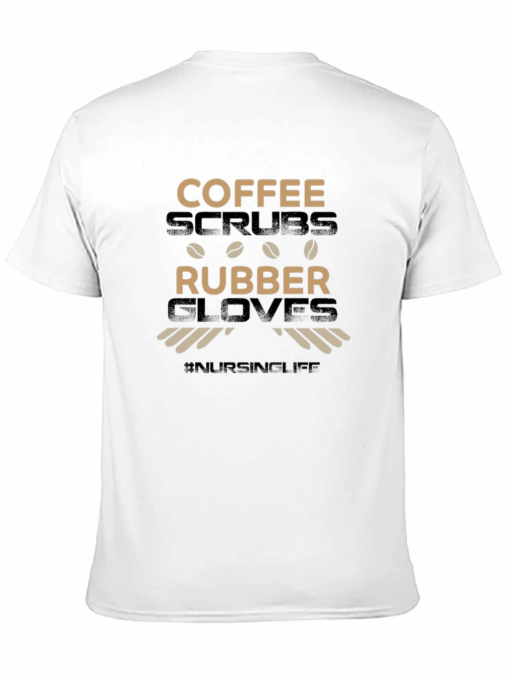 Coffee Scrubs & Rubber Gloves T-Shirt #NursingLife
