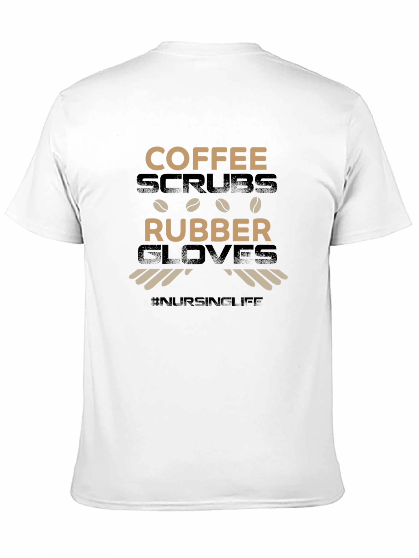 Coffee Scrubs & Rubber Gloves T-Shirt #NursingLife