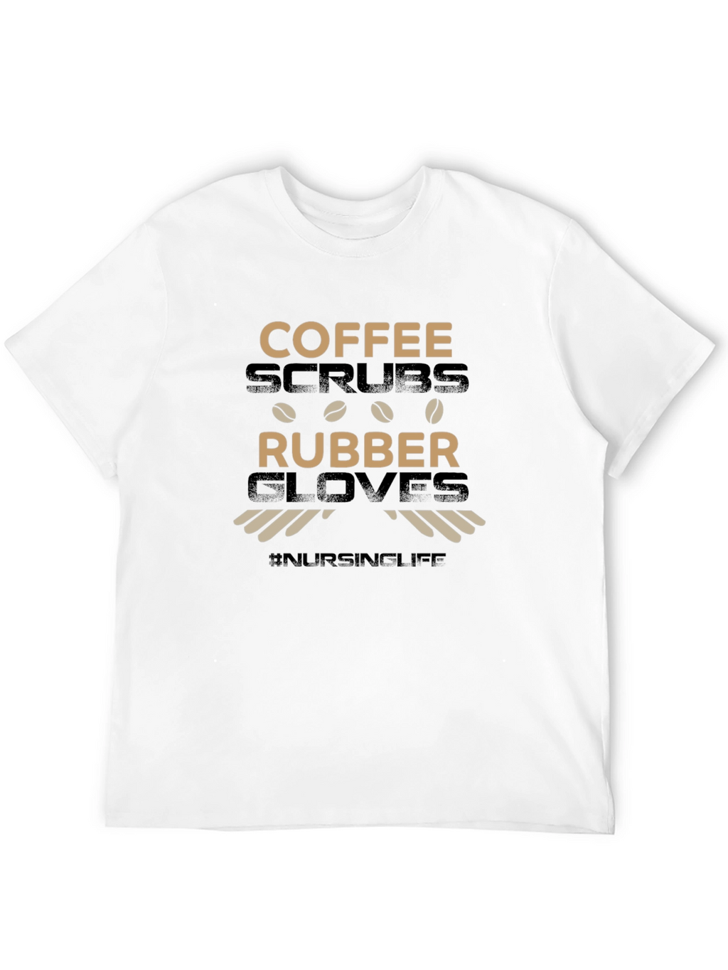 Coffee Scrubs & Rubber Gloves T-Shirt #NursingLife