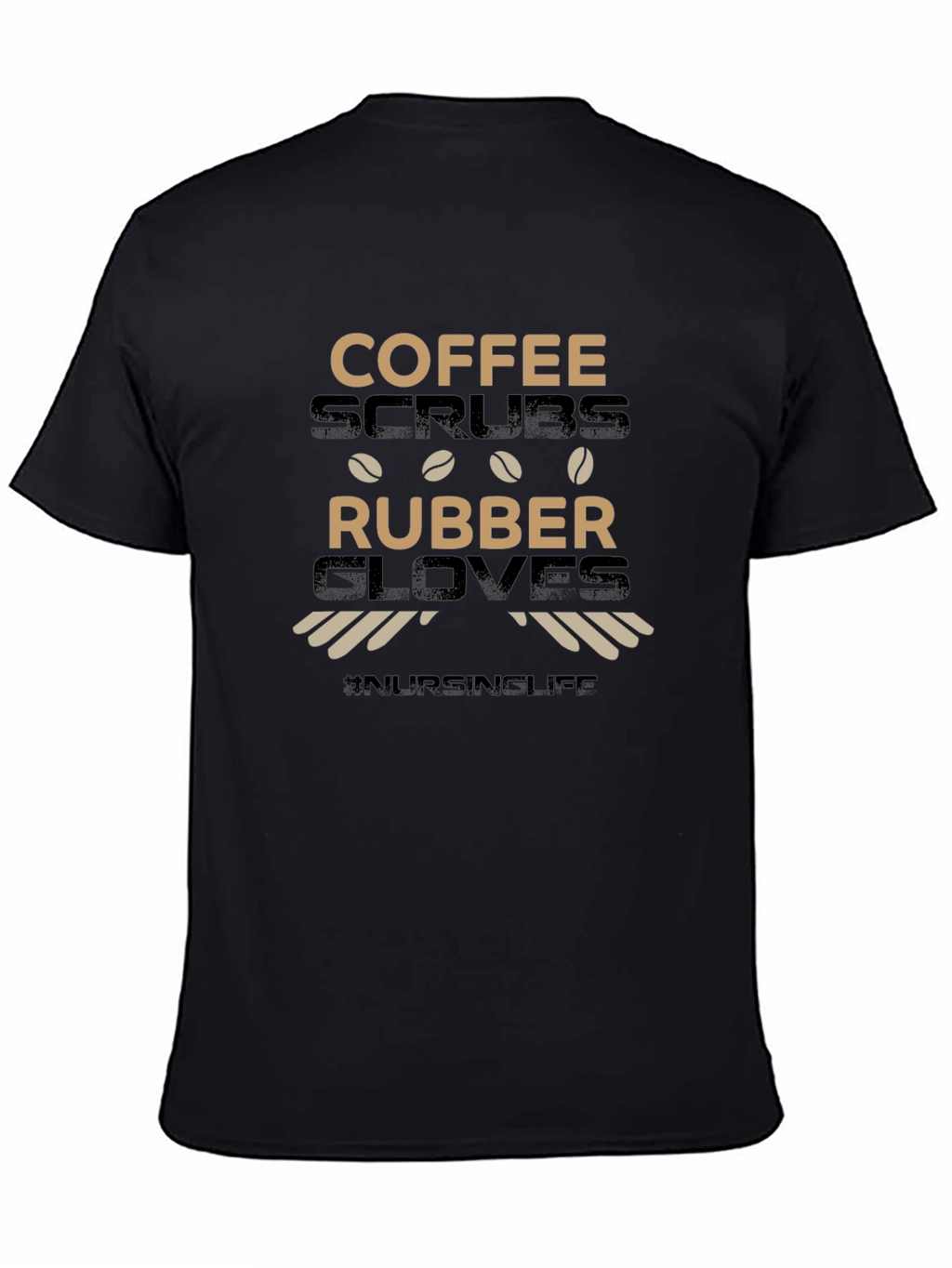 Coffee Scrubs & Rubber Gloves T-Shirt #NursingLife
