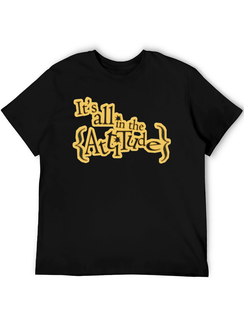 Attitude T-Shirt: Its All in the Attitude