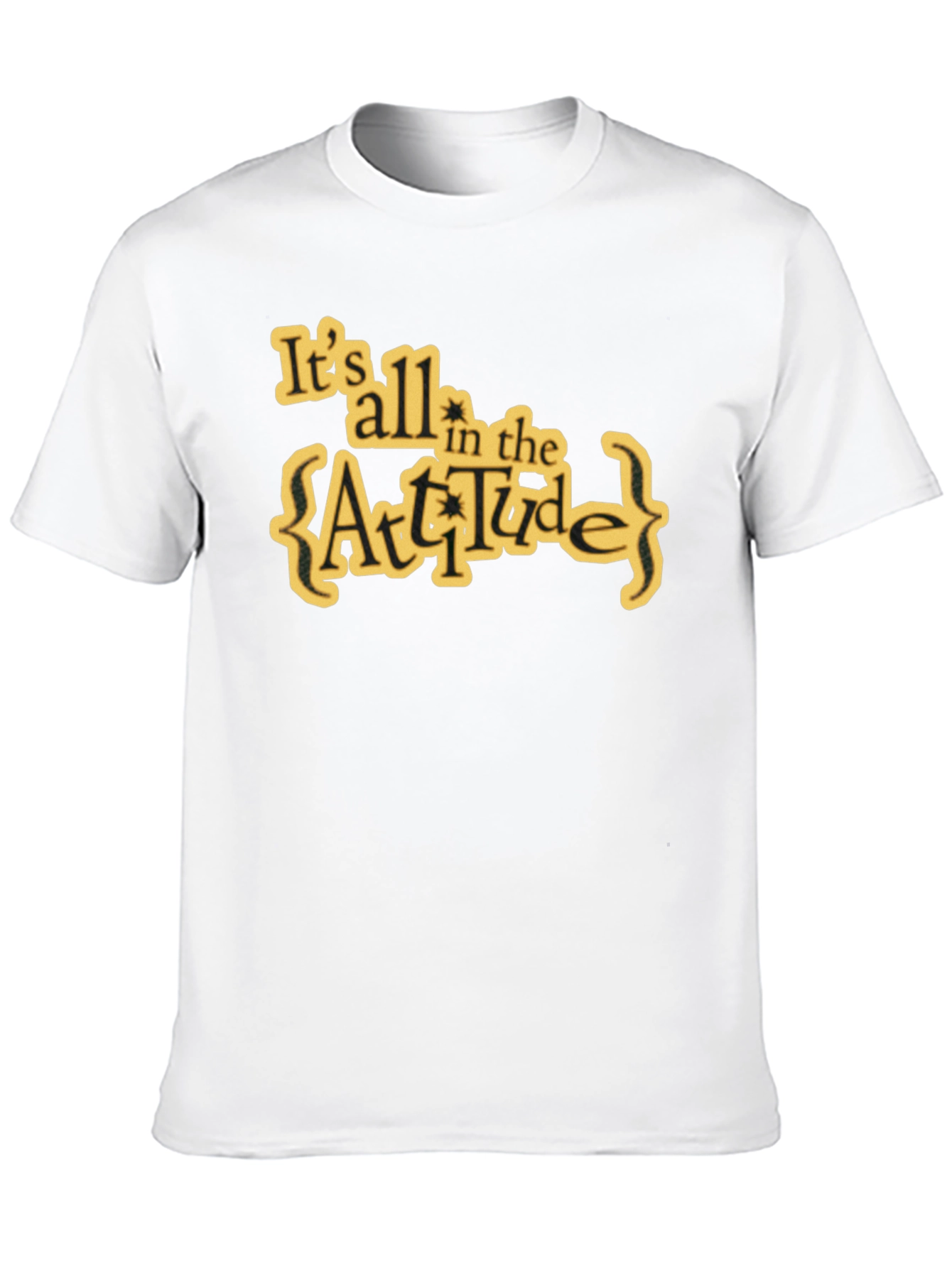 Attitude T-Shirt: Its All in the Attitude