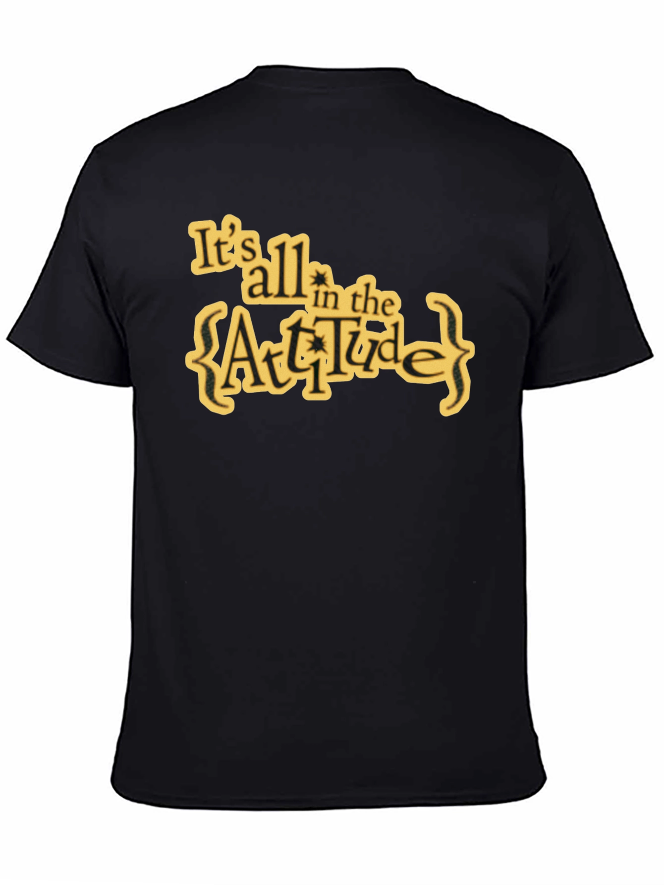 Attitude T-Shirt: Its All in the Attitude