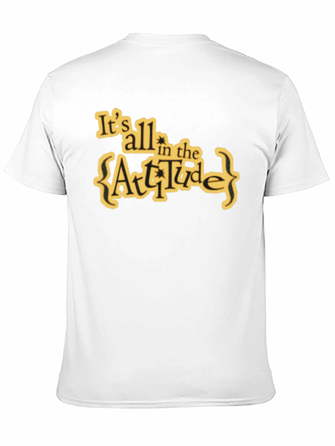 Attitude T-Shirt: Its All in the Attitude