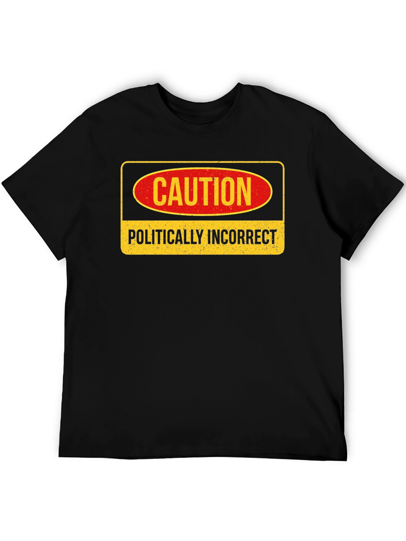 Caution Politically Incorrect Graphic Tee