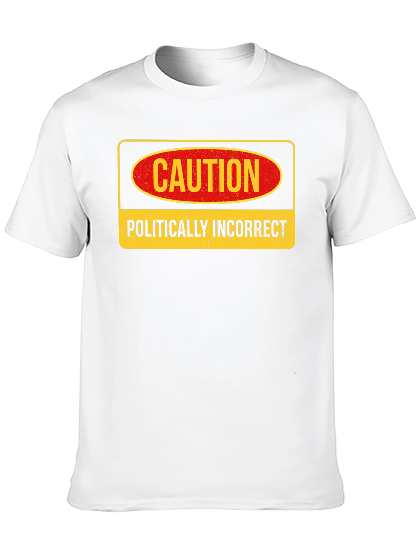 Caution Politically Incorrect Graphic Tee