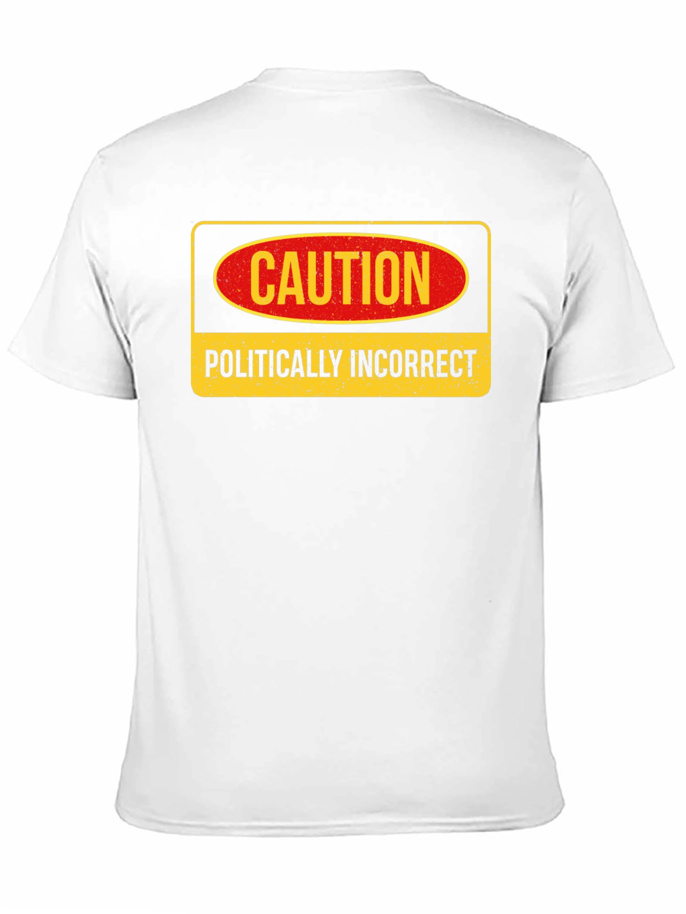 Caution Politically Incorrect Graphic Tee