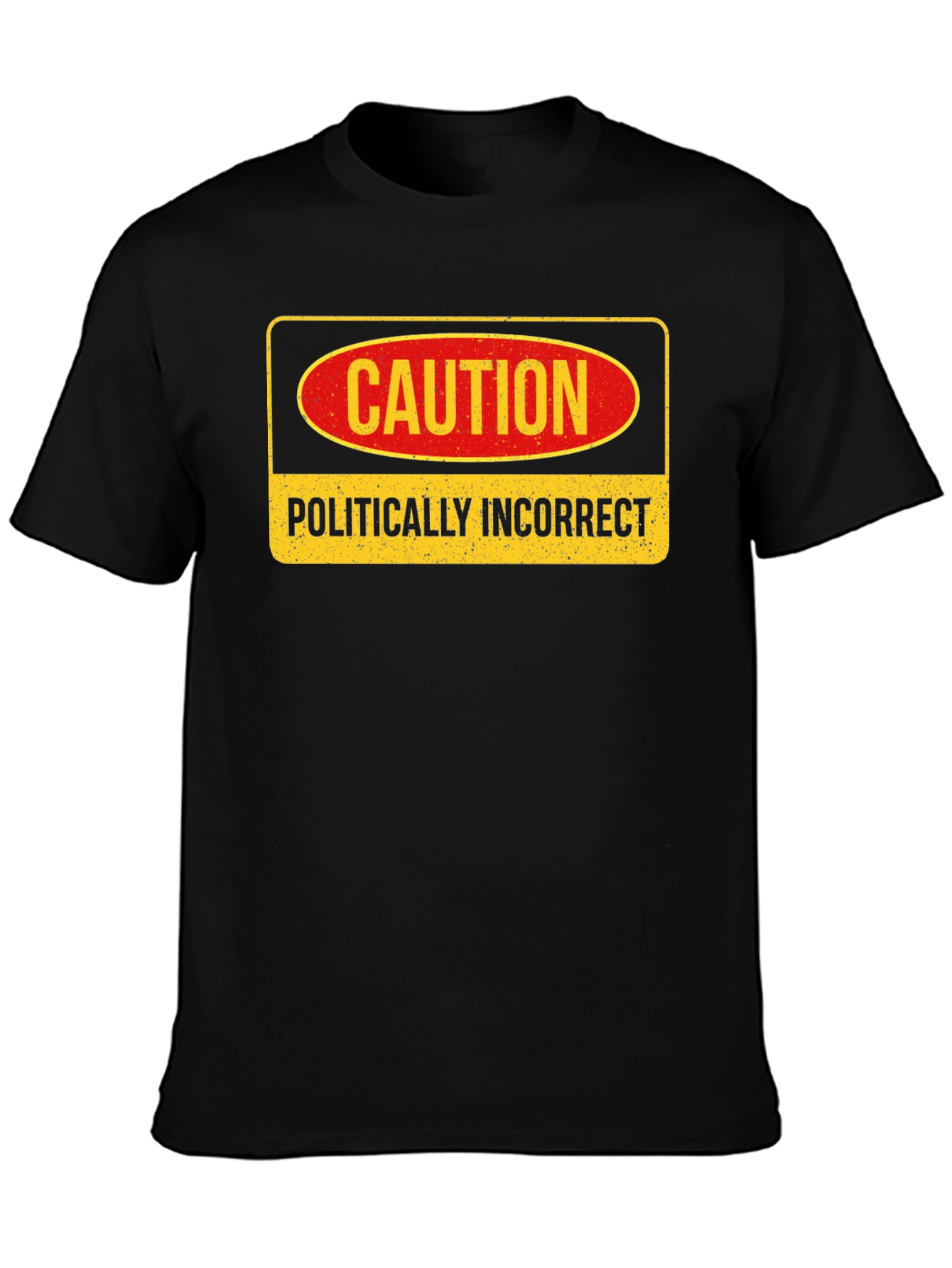 Caution Politically Incorrect Graphic Tee