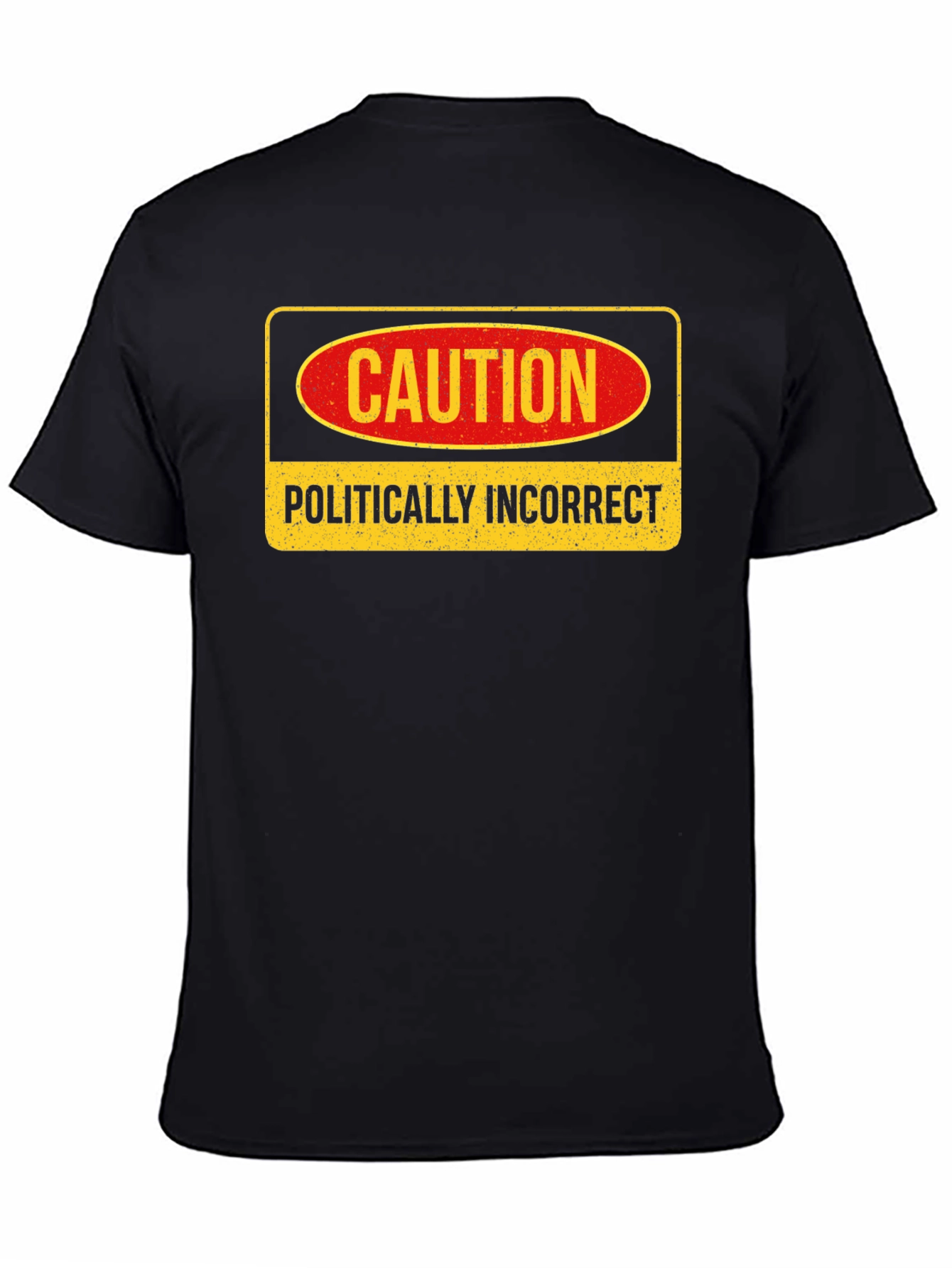 Caution Politically Incorrect Graphic Tee