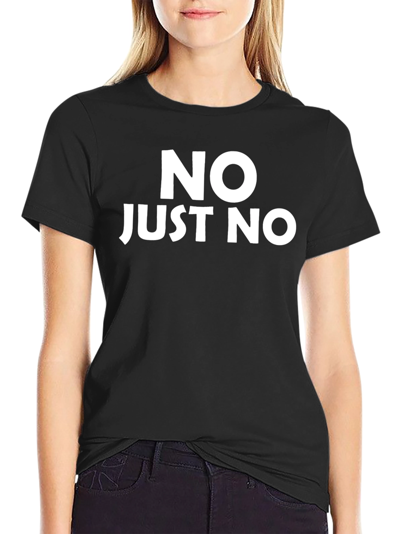 Funny Graphic T-Shirt - NO JUST NO