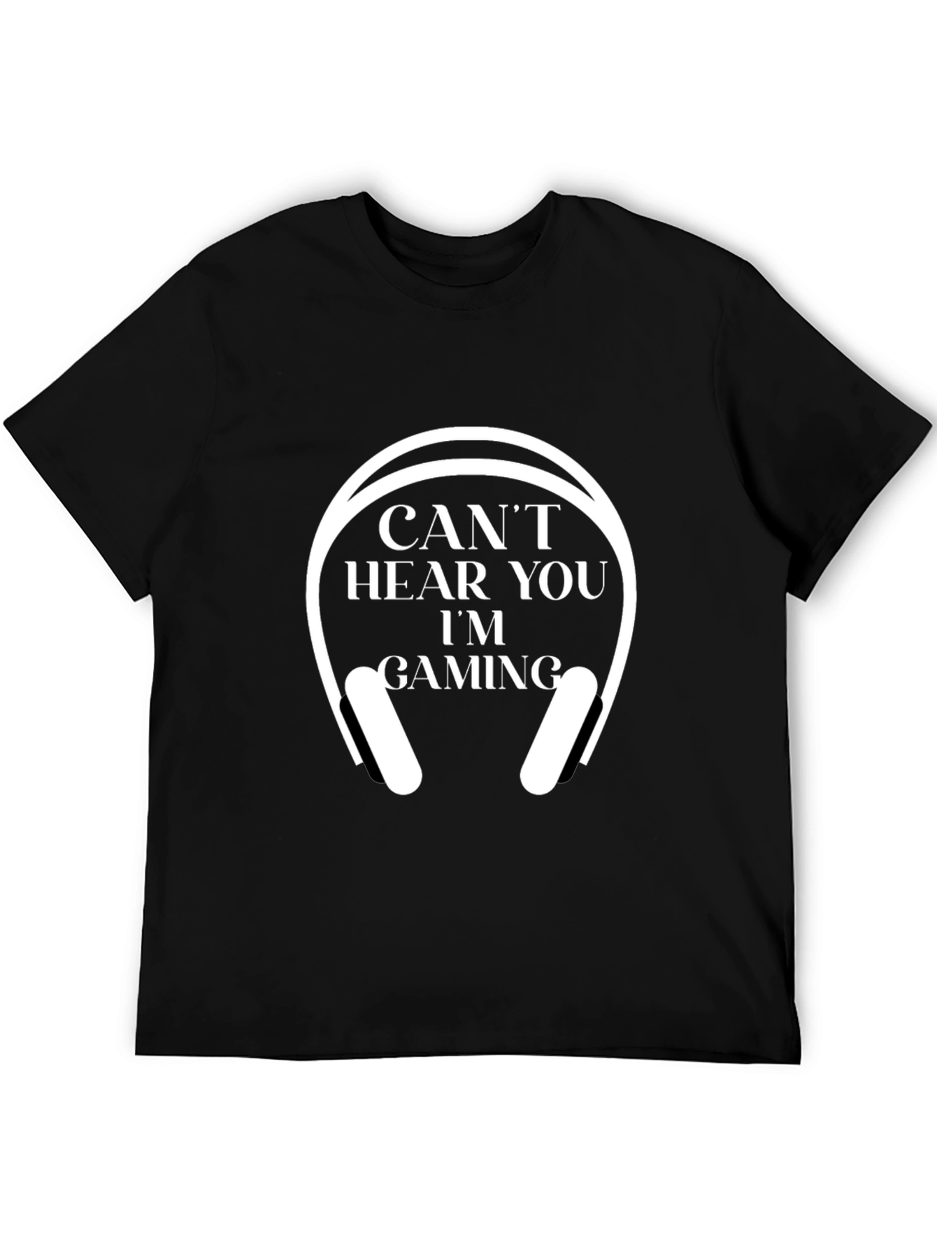 Cant Hear You Im Gaming T-Shirt