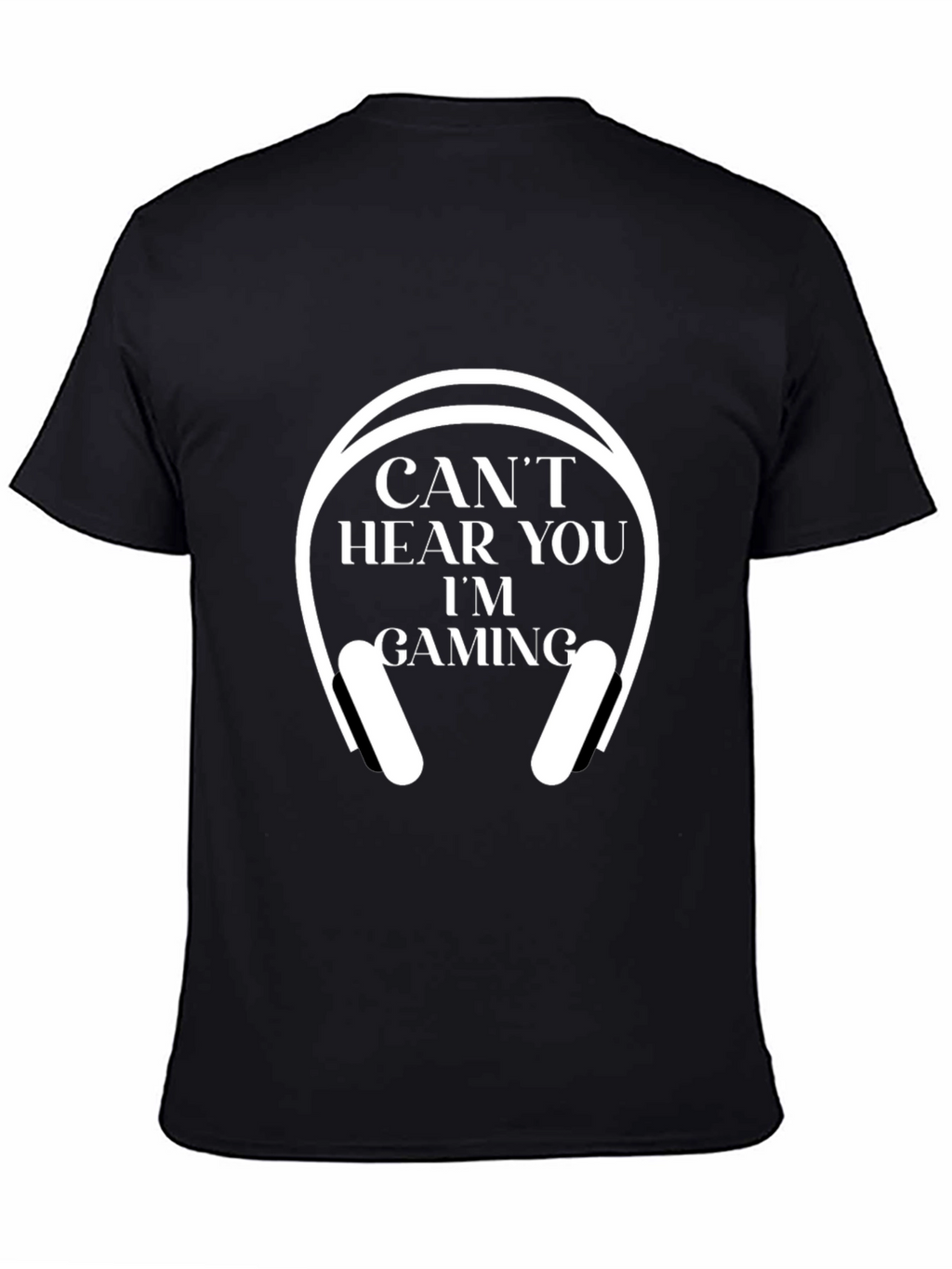 Cant Hear You Im Gaming T-Shirt