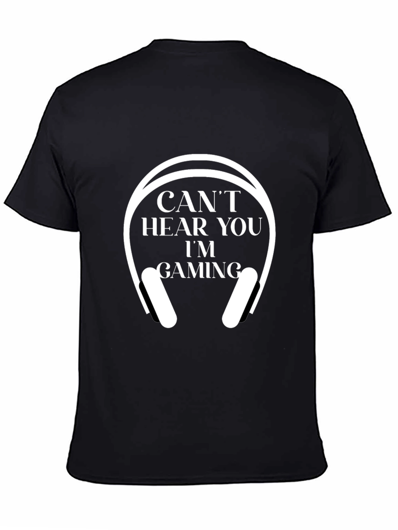 Cant Hear You Im Gaming T-Shirt
