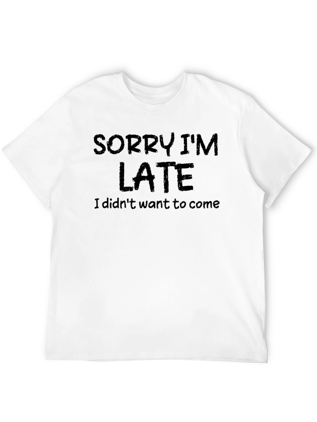 Sorry Im Late T-Shirt