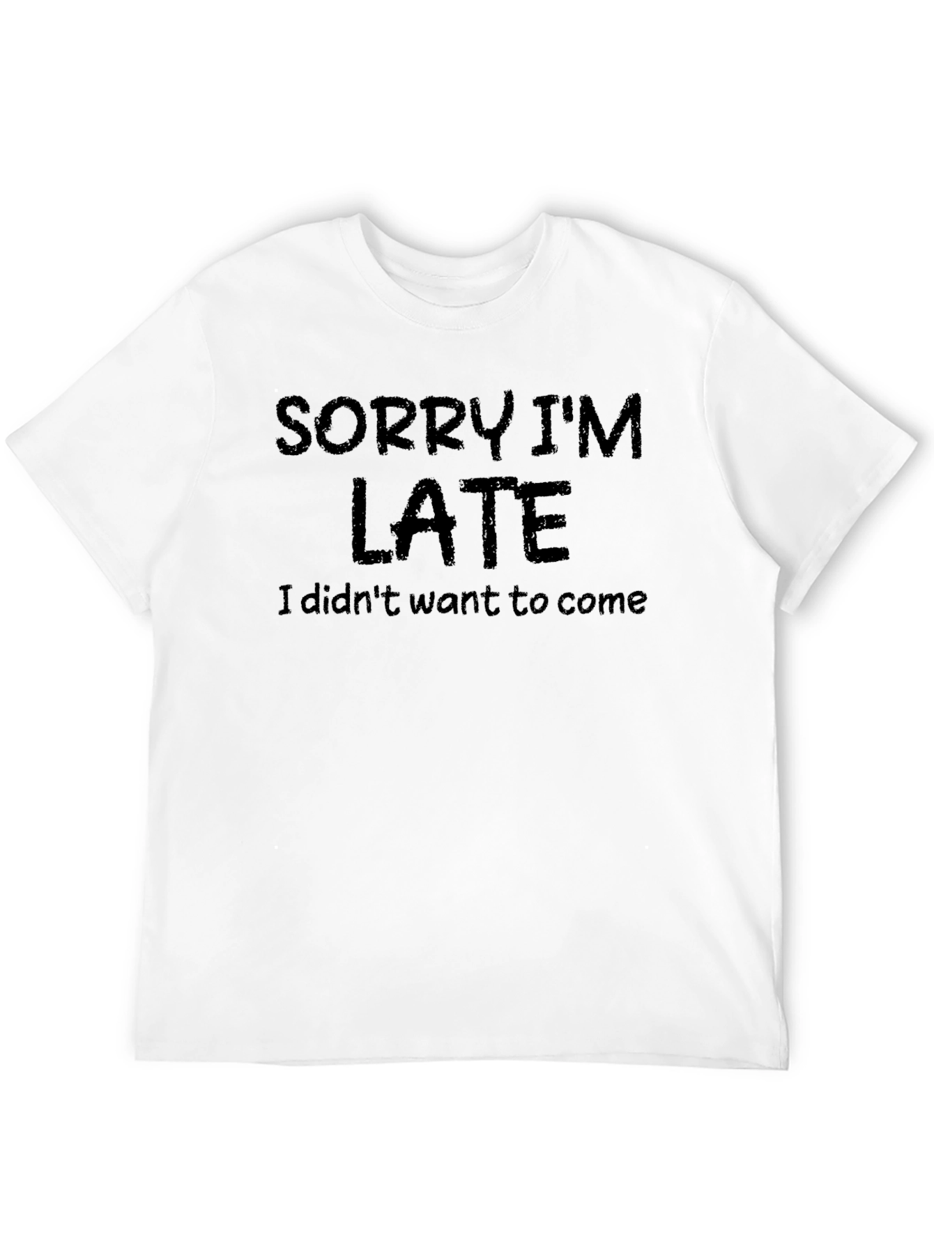 Sorry Im Late T-Shirt