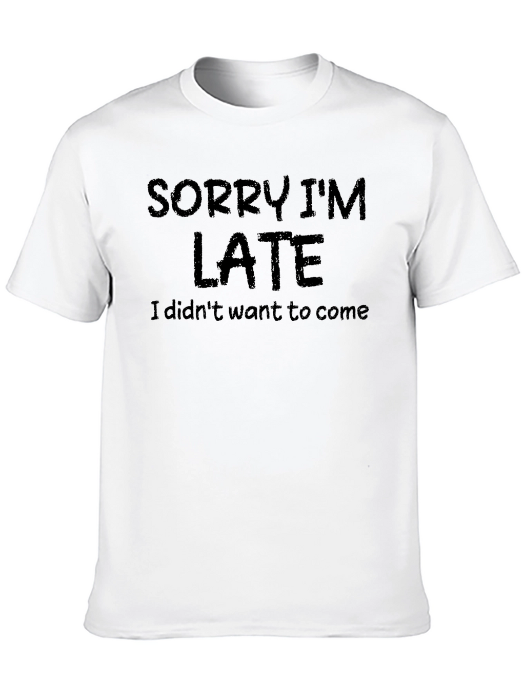 Sorry Im Late T-Shirt