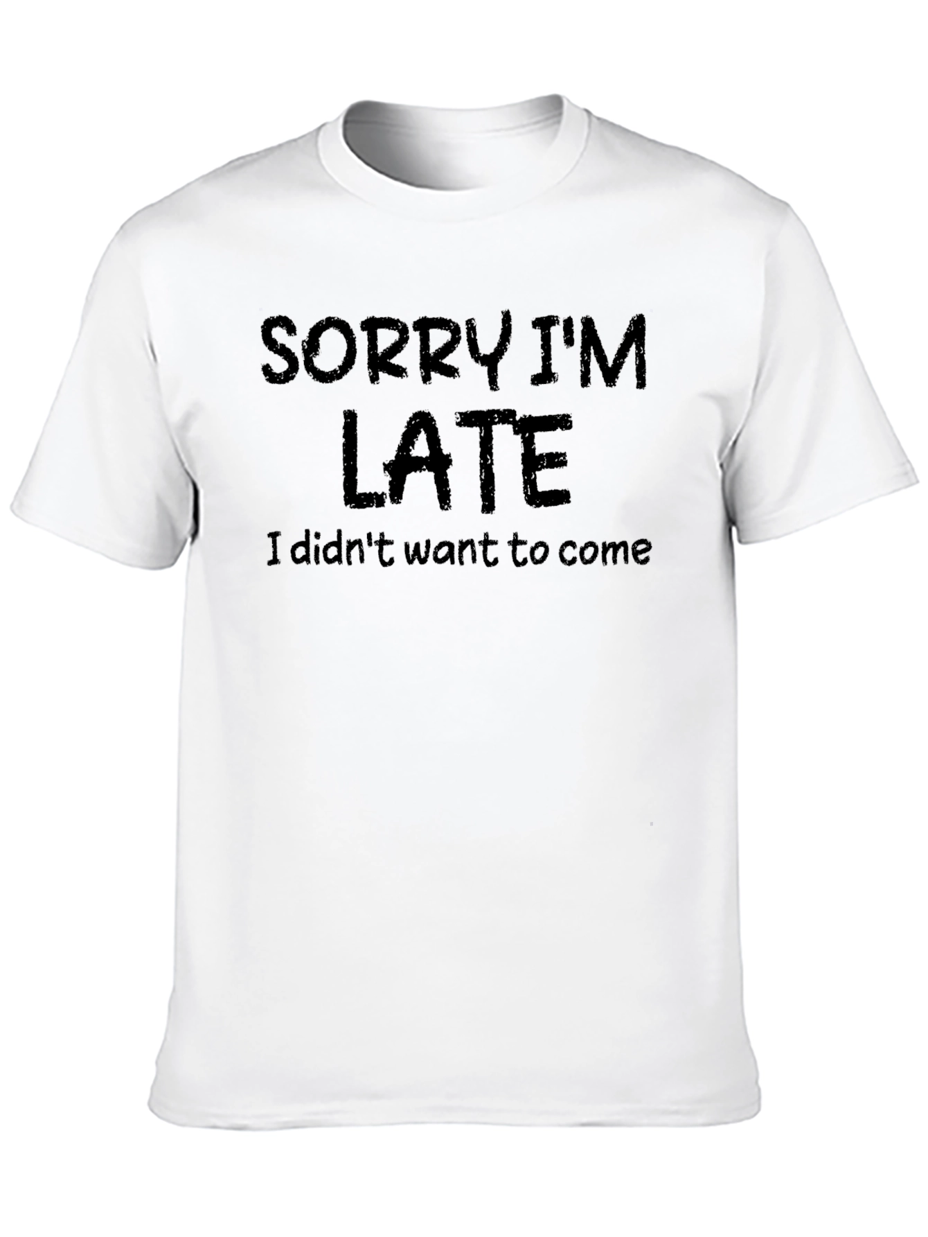 Sorry Im Late T-Shirt