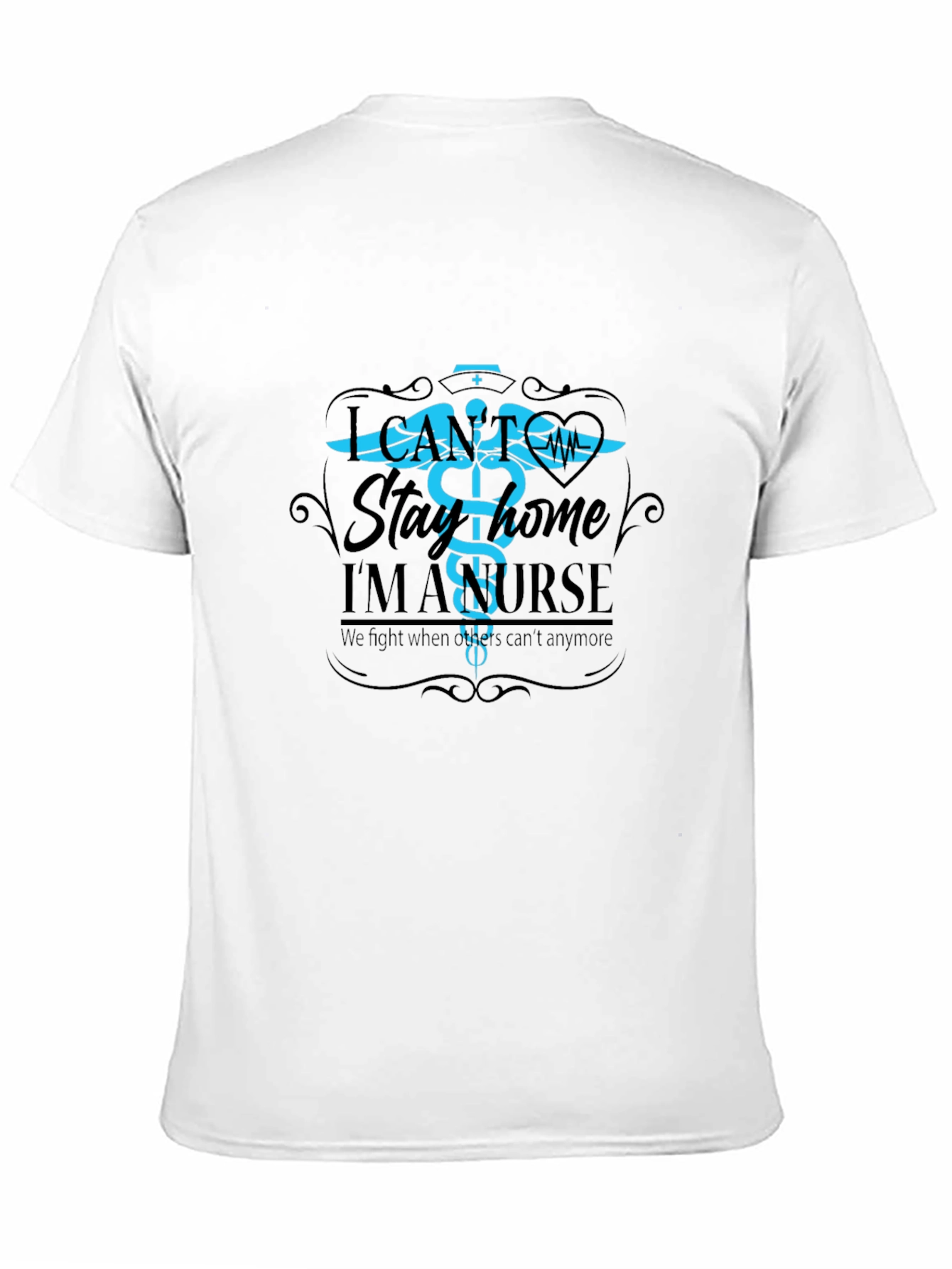 I Cant Stay Home Im A Nurse T-Shirt