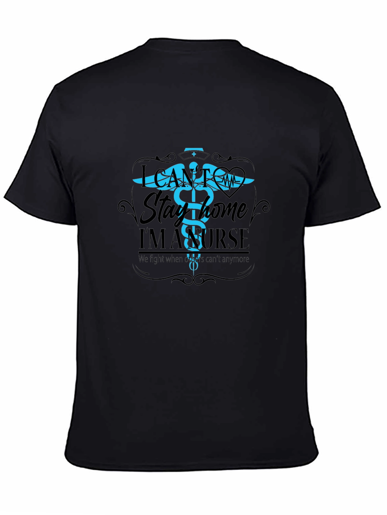 I Cant Stay Home Im A Nurse T-Shirt