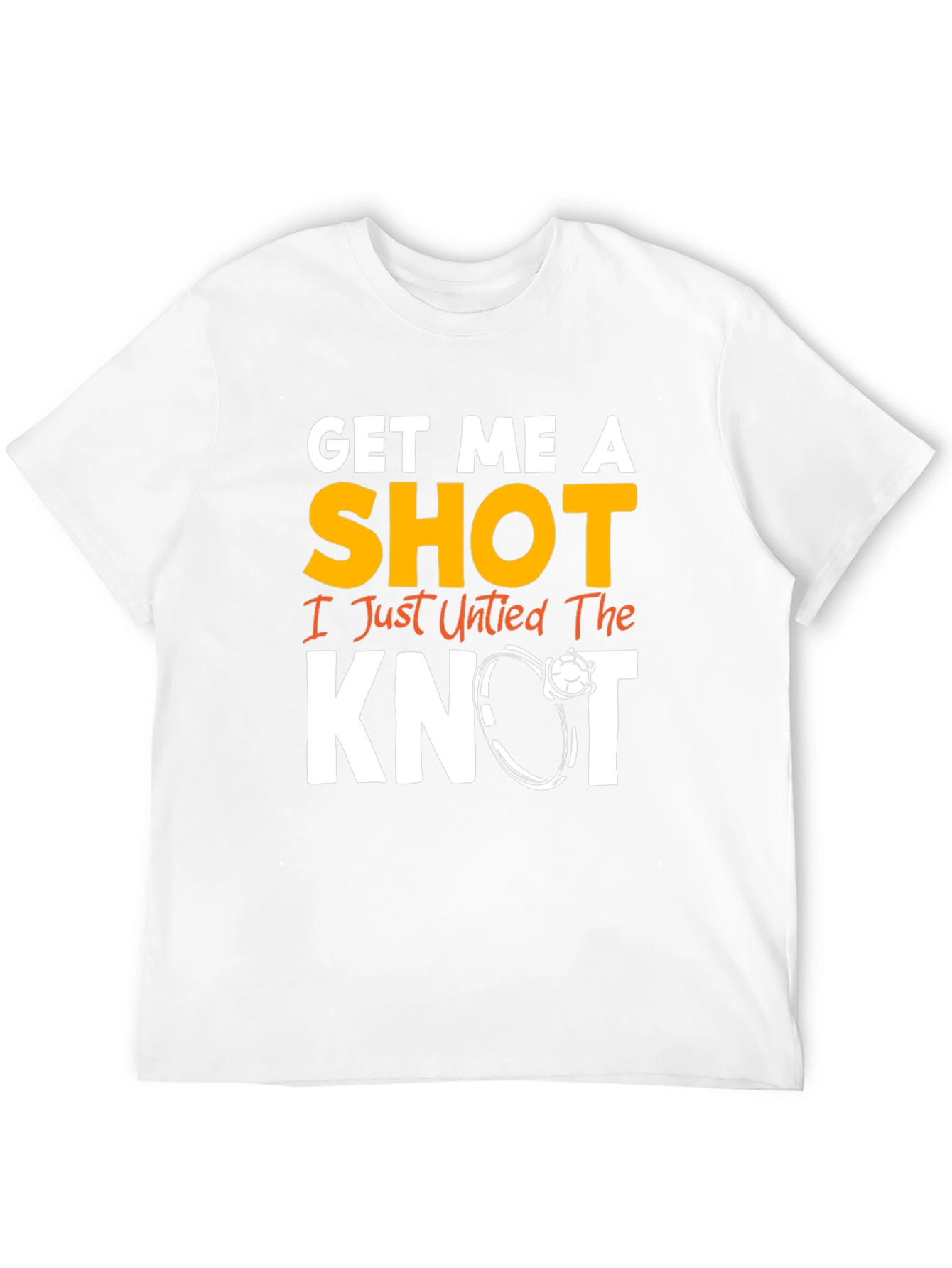 Get Me A Shot I Just Untied the Knot Graphic Tee