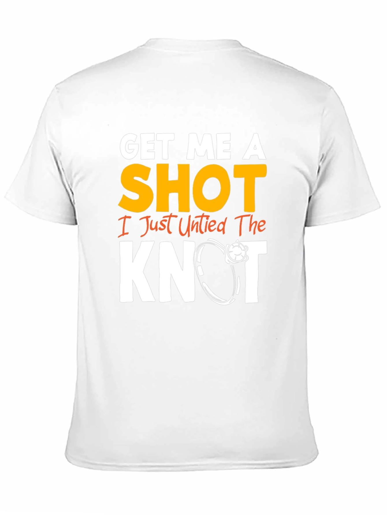 Get Me A Shot I Just Untied the Knot Graphic Tee