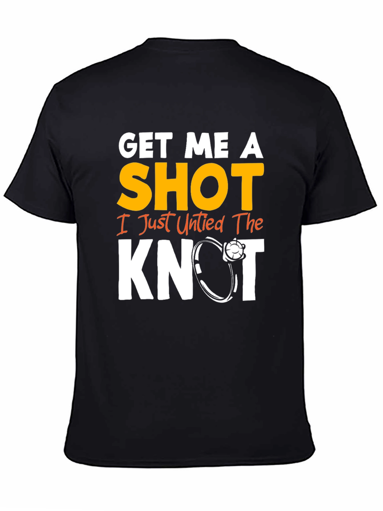Get Me A Shot I Just Untied the Knot Graphic Tee