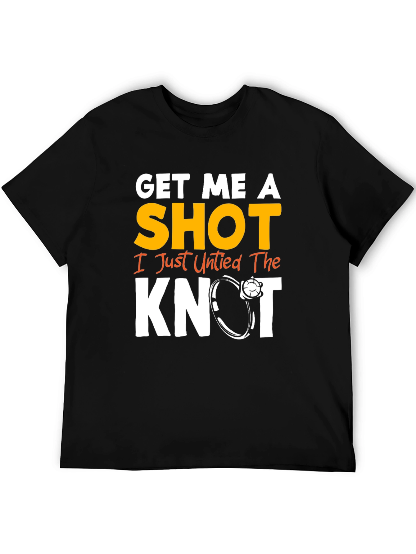Get Me A Shot I Just Untied the Knot Graphic Tee